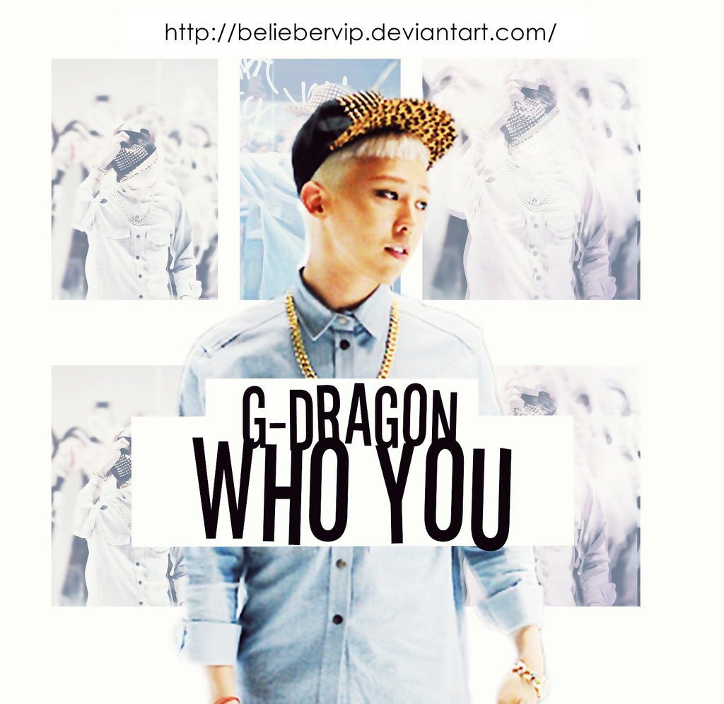 g_dragon___bigbang__edition_who_you__by_beliebervip-d748fi6.jpg